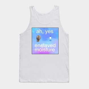 ah yes enslaved moisture meme Tank Top